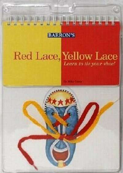 Red Lace, Yellow Lace: Learn to Tie Your Shoe!, Hardcover/Mike Casey