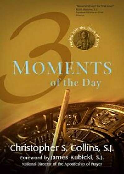3 Moments of the Day: Praying with the Heart of Jesus, Paperback/Christopher S. Collins