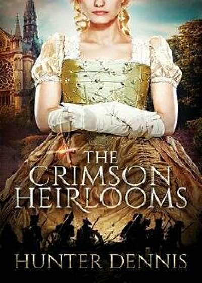 The Crimson Heirlooms, Paperback/Hunter Dennis