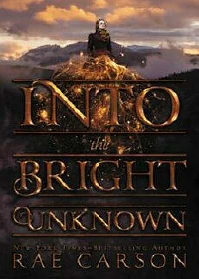 Into the Bright Unknown, Hardcover/Rae Carson