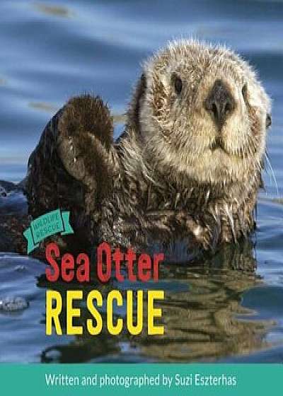 Sea Otter Rescue, Hardcover/Suzi Eszterhas