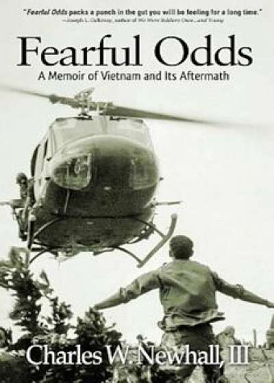 Fearful Odds: A Memoir of Vietnam and Its Aftermath, Paperback/Charles W. Newhall