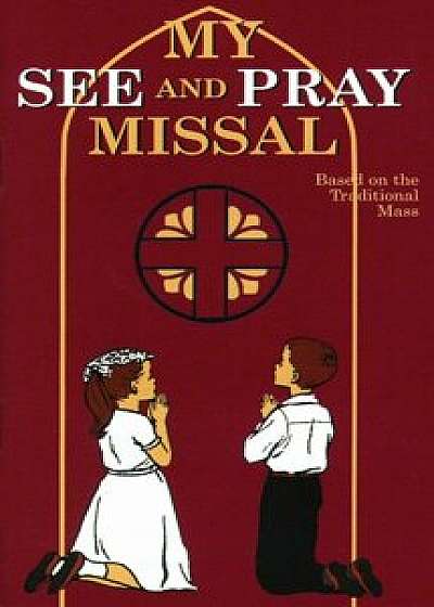 My See and Pray Missal, Paperback/M. Joan Therese