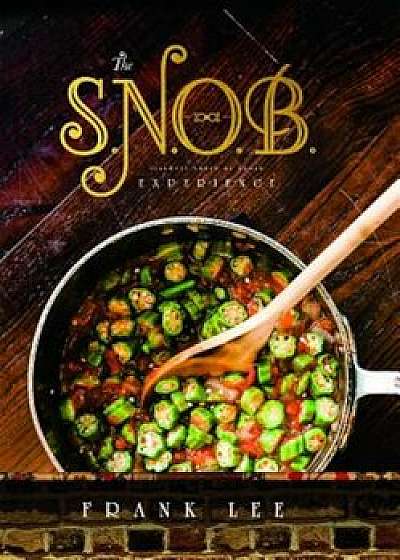 The S.N.O.B. Experience: Slightly North of Broad, Hardcover/Frank Lee