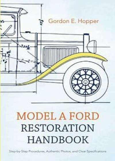 Model a Ford Restoration Handbook, Paperback/Gordon E. Hopper
