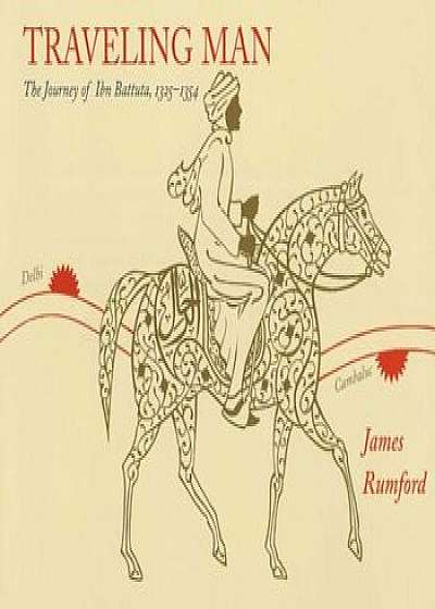 Traveling Man: The Journey of Ibn Battuta, 1325-1354, Paperback/James Rumford