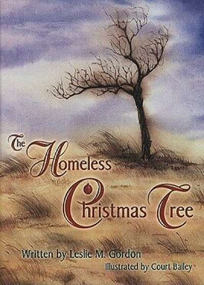 The Homeless Christmas Tree, Hardcover/Leslie Gordon
