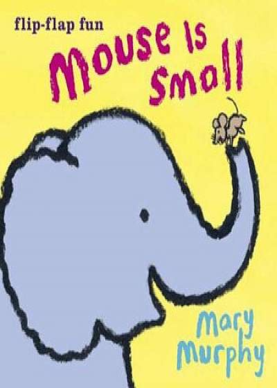 Mouse Is Small, Hardcover/Mary Murphy