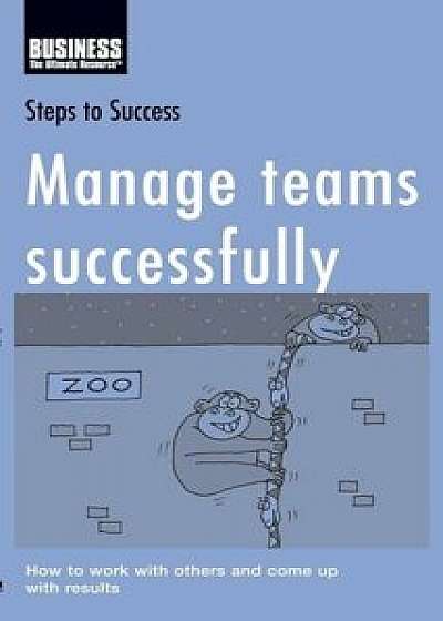 Manage Teams Successfully: How to Work with Others and Come Up with Results/***