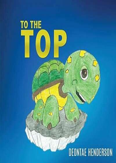 To the Top, Paperback/Deontae Henderson