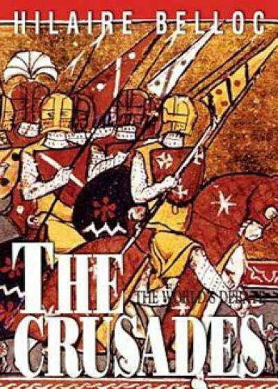 The Crusades, Paperback/Hilaire Belloc