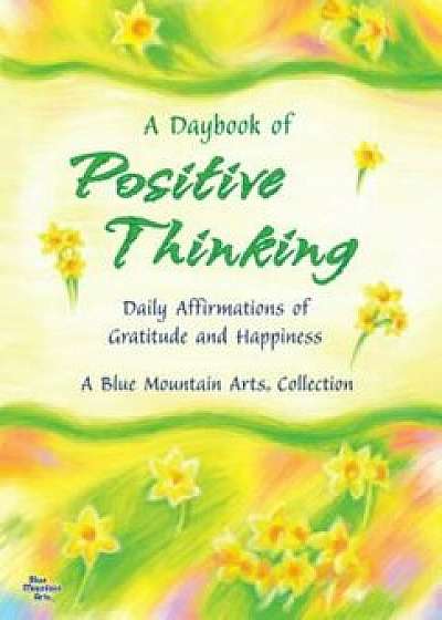 A Daybook of Positive Thinking: Daily Affirmations of Gratitude and Happiness, Paperback/Patricia Wayant