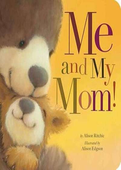 Me and My Mom!, Hardcover/Alison Ritchie