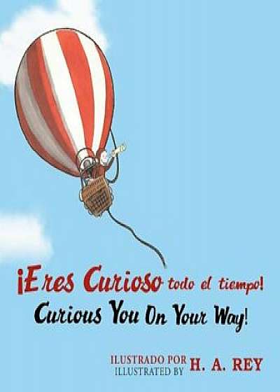 Eres Curioso Todo El Tiempo! Curious George Curious You: On Your Way!, Hardcover/H. A. Rey