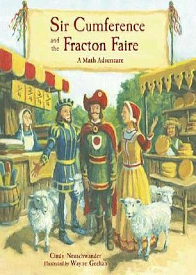 Sir Cumference and the Fracton Faire: A Math Adventure, Hardcover/Cindy Neuschwander