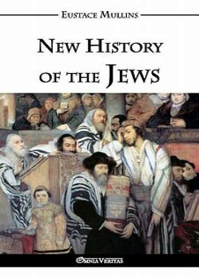 New History of the Jews, Paperback/Eustace Clarence Mullins