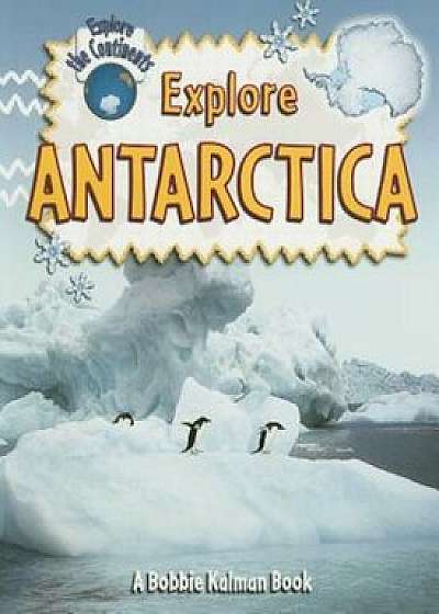 Explore Antarctica, Paperback/Bobbie Kalman