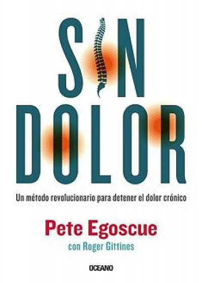 Sin Dolor. El Metodo Revolucionario Para Combatir El Dolor Cronico, Paperback/Pete Egoscue
