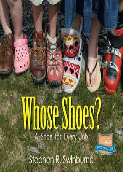 Whose Shoes': A Shoe for Every Job, Paperback/Stephen R. Swinburne