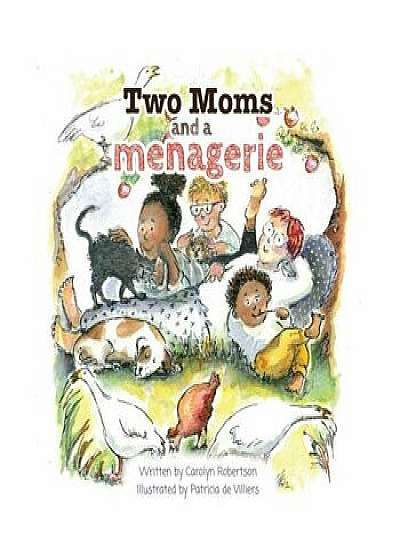 Two Moms and a Menagerie, Paperback/Carolyn Robertson