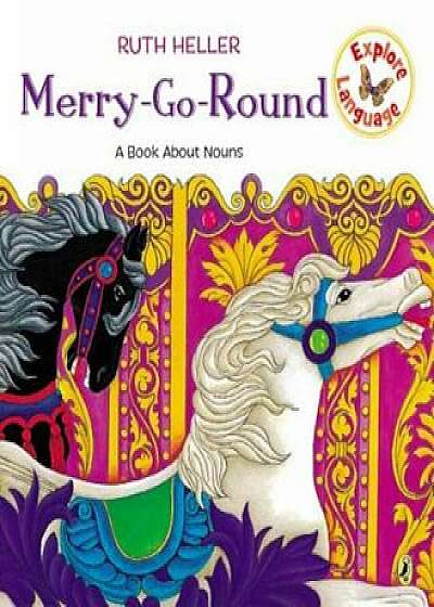 Merry-Go-Round: A Book about Nouns, Paperback/Ruth Heller