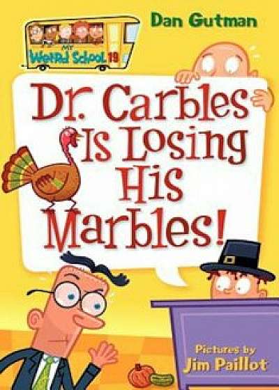 Coperta cărții Dr. Carbles Is Losing His Marbles!, Paperback/Dan Gutman de Dan Gutman