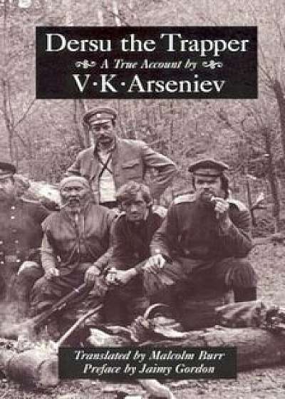Dersu the Trapper, Paperback/V. K. Arseniev