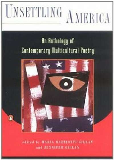 Unsettling America: An Anthology of Contemporary Multicultural Poetry, Paperback/Maria Mazziotti Gillan