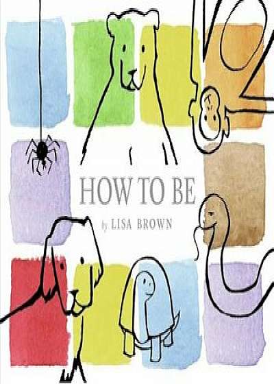 How to Be, Hardcover/Lisa Brown