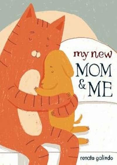 My New Mom & Me, Hardcover/Renata Galindo