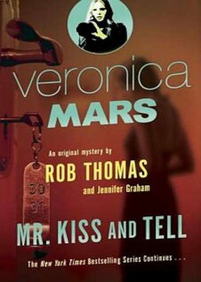 Veronica Mars (2): An Original Mystery by Rob Thomas: Mr. Kiss and Tell, Paperback/Rob Thomas