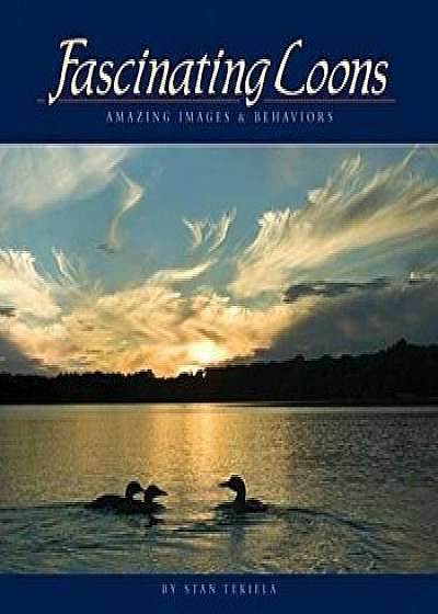 Coperta cărții Fascinating Loons: Amazing Images & Behaviors, Paperback/Stan Tekiela