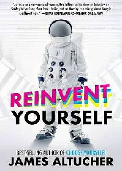 Reinvent Yourself, Paperback/James Altucher