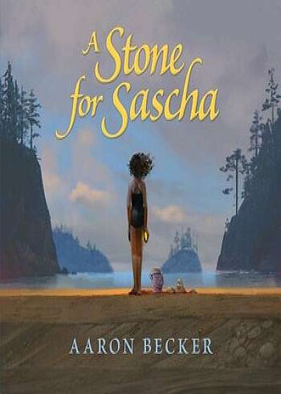A Stone for Sascha, Hardcover/Aaron Becker