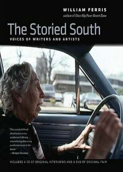 The Storied South: Voices of Writers and Artists, Hardcover/William Ferris