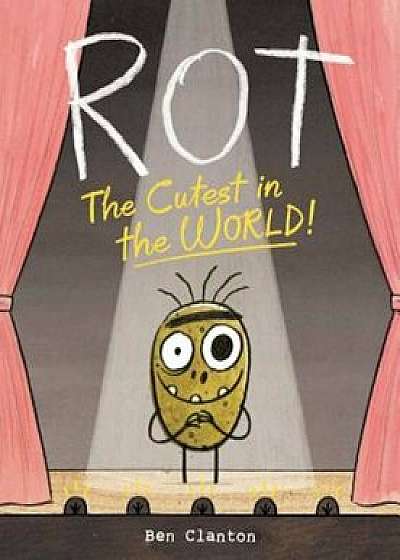 Rot, the Cutest in the World!, Hardcover/Ben Clanton