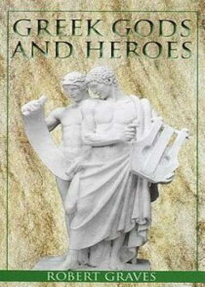 Greek Gods and Heroes, Paperback/Robert Graves