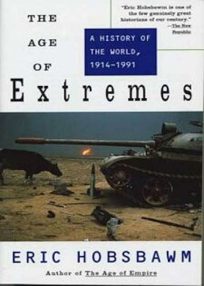 The Age of Extremes: A History of the World, 1914-1991, Paperback/Eric Hobsbawm
