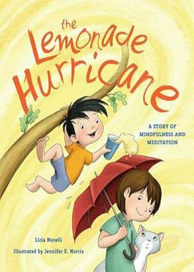 The Lemonade Hurricane: A Story of Mindfulness and Meditation, Hardcover/Licia Morelli