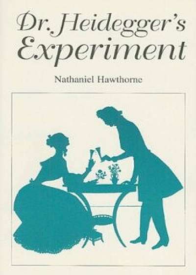 Dr. Heidegger's Experiment, Paperback/Nathaniel Hawthorne