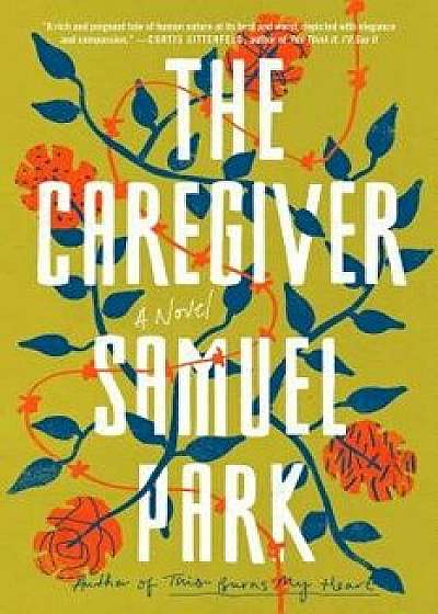 The Caregiver, Hardcover/Samuel Park
