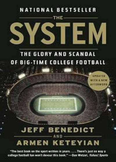 The System: The Glory and Scandal of Big-Time College Football, Paperback/Jeff Benedict