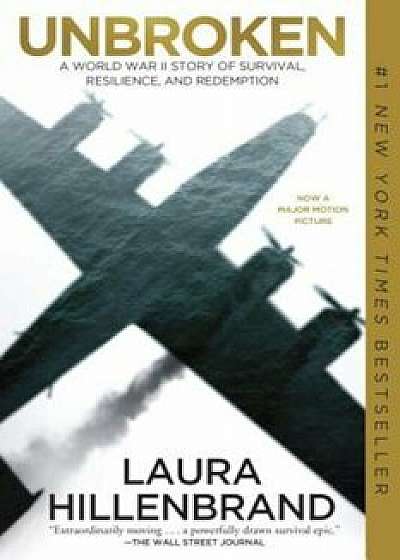 Unbroken: A World War II Story of Survival, Resilience, and Redemption, Paperback/Laura Hillenbrand