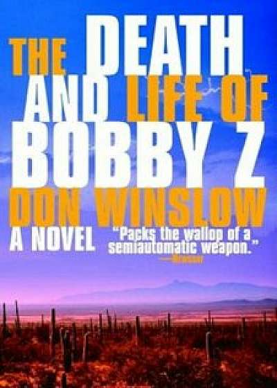 The Death and Life of Bobby Z, Paperback/Don Winslow