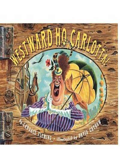 Westward Ho, Carlotta!, Paperback/Candace Fleming