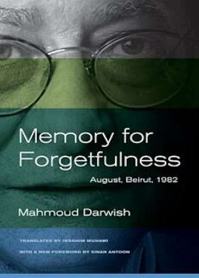 Memory for Forgetfulness: August, Beirut, 1982, Paperback/Mahmoud Darwish