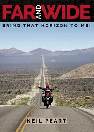Far and Wide: Bring That Horizon to Me!, Hardcover/Neil Peart