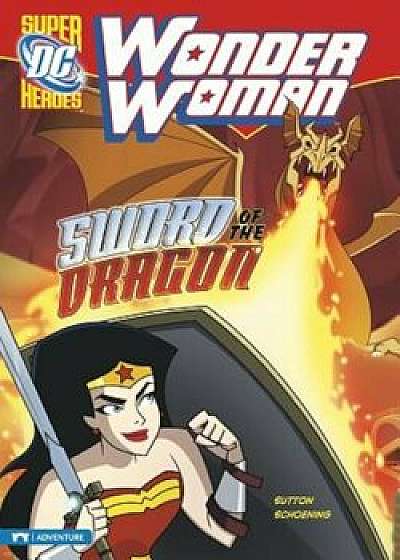 Wonder Woman: Sword of the Dragon, Paperback/Laurie S. Sutton