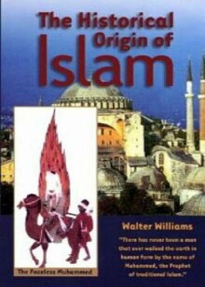 The Historical Origin of Islam, Paperback/Walter Williams