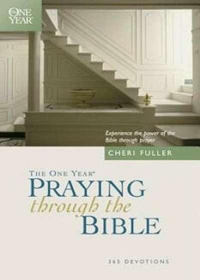 The One Year Praying Through the Bible, Paperback/Cheri Fuller